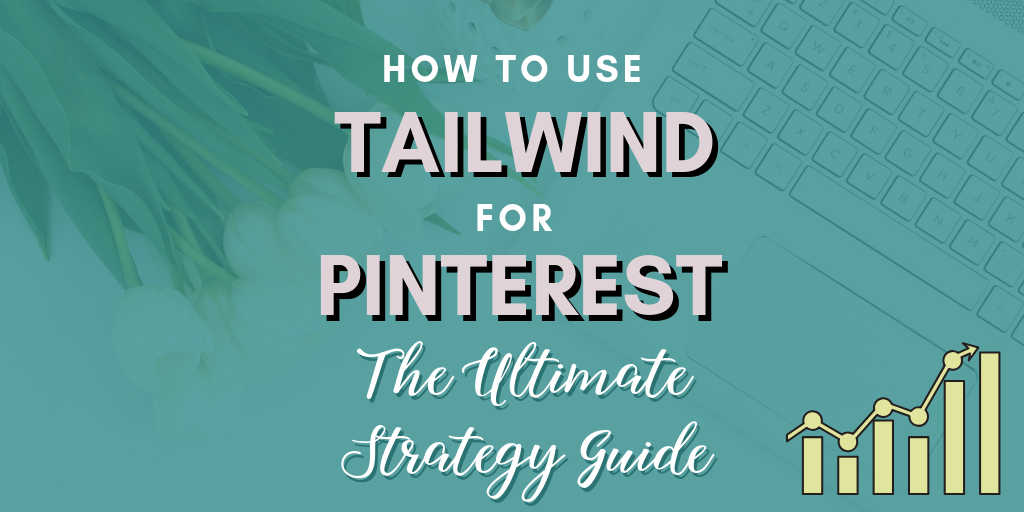 How to Use Tailwind for Pinterest: The Ultimate Strategy Guide