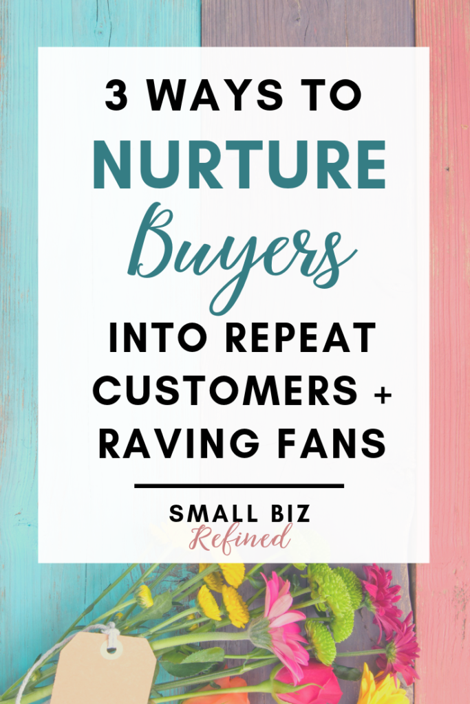 How to Nurture Buyers Into Repeat Customers and Raving Fans