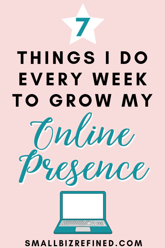 7 Things I Do Every Week to Grow My Online Presence