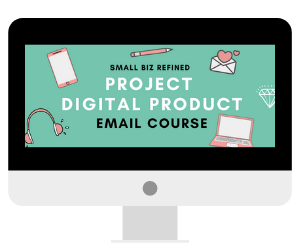 A graphic of a computer monitor with the words Project Digital Product Email Course on the screen.